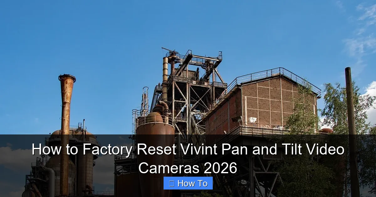 How to Factory Reset Vivint Pan and Tilt Video Cameras 2026