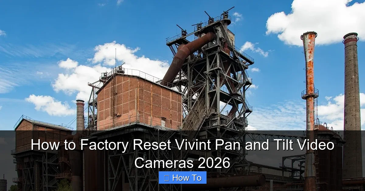 How to Factory Reset Vivint Pan and Tilt Video Cameras 2026