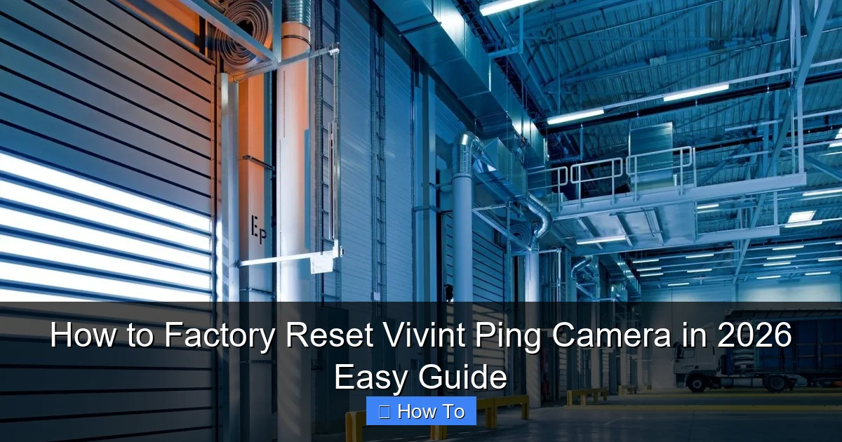 How to Factory Reset Vivint Ping Camera in 2026 Easy Guide