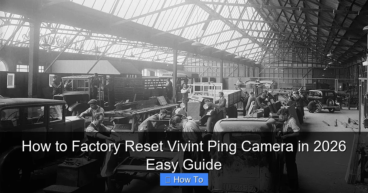 How to Factory Reset Vivint Ping Camera in 2026 Easy Guide