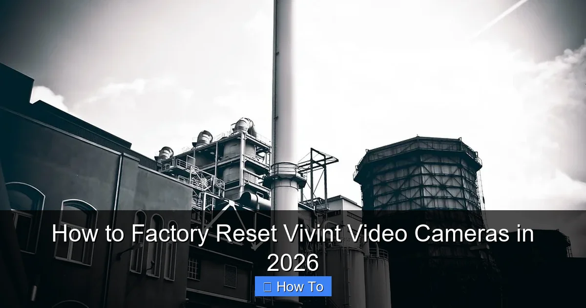 How to Factory Reset Vivint Video Cameras in 2026