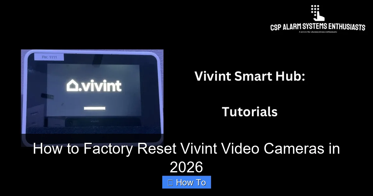 How to Factory Reset Vivint Video Cameras in 2026
