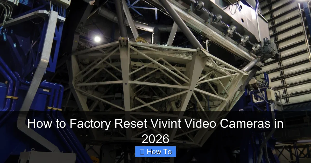How to Factory Reset Vivint Video Cameras in 2026
