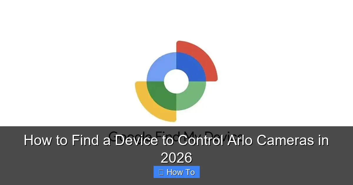 How to Find a Device to Control Arlo Cameras in 2026