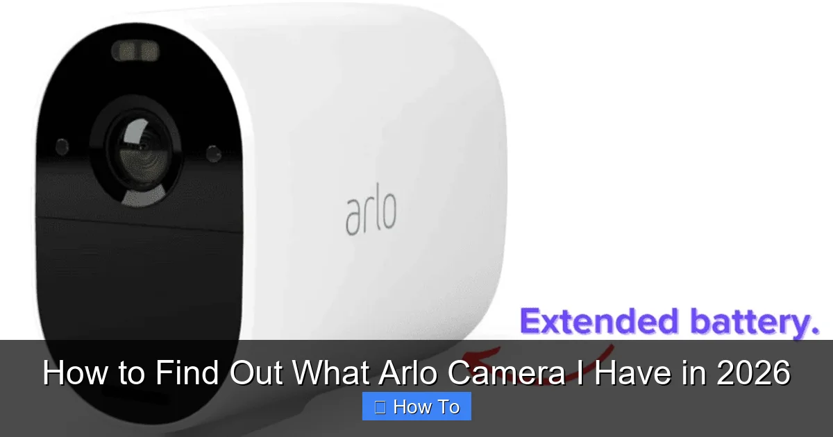 How to Find Out What Arlo Camera I Have in 2026