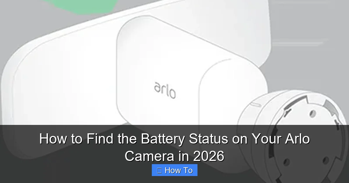 How to Find the Battery Status on Your Arlo Camera in 2026
