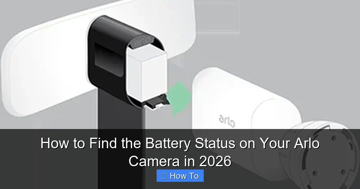 How to Find the Battery Status on Your Arlo Camera in 2026
