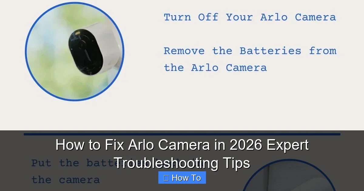 How to Fix Arlo Camera in 2026 Expert Troubleshooting Tips