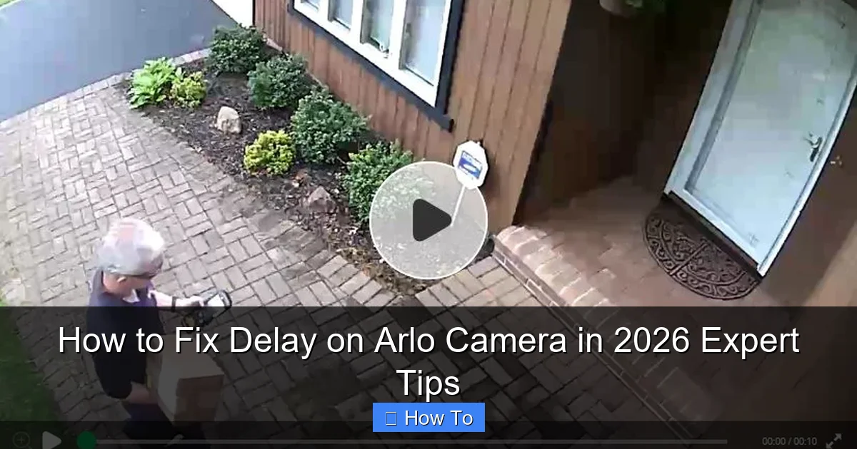 How to Fix Delay on Arlo Camera in 2026 Expert Tips
