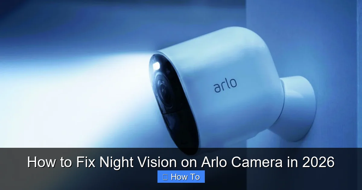 How to Fix Night Vision on Arlo Camera in 2026
