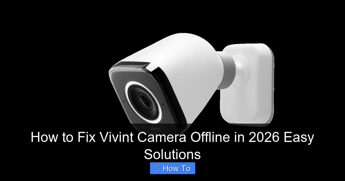 How to Fix Vivint Camera Offline in 2026 Easy Solutions
