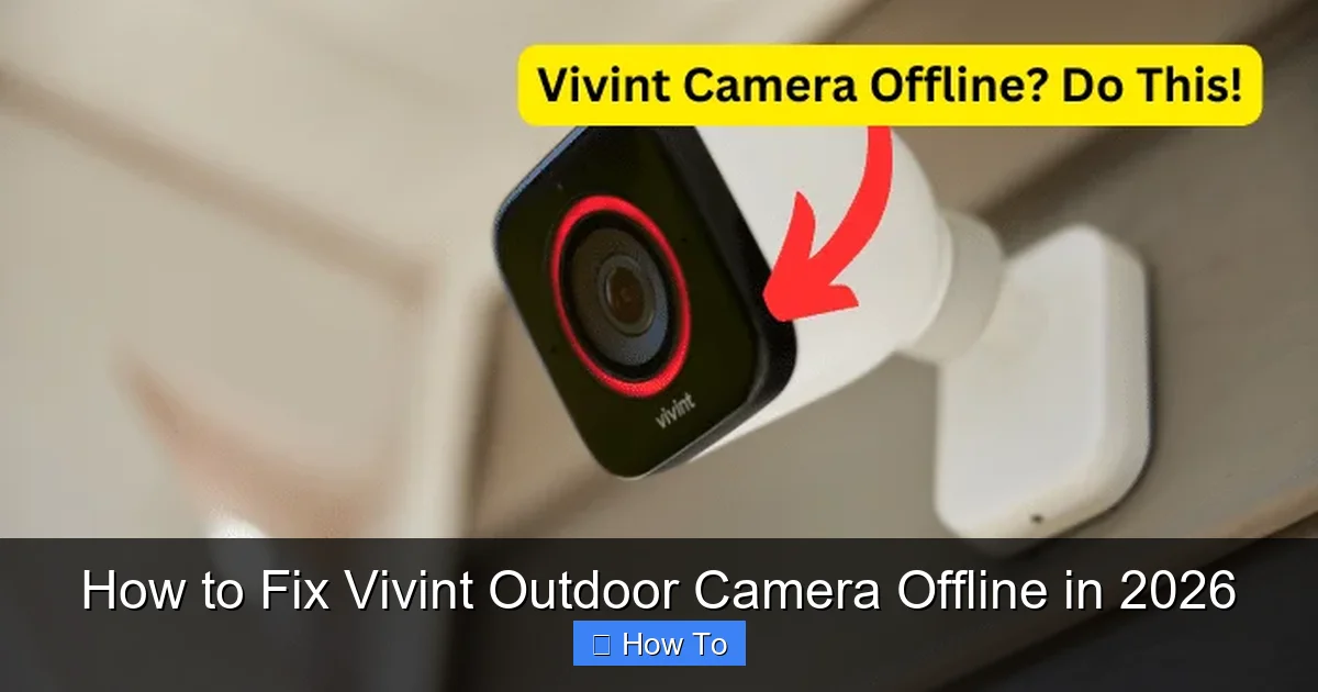 How to Fix Vivint Outdoor Camera Offline in 2026