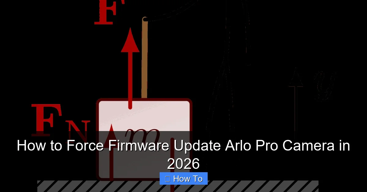 How to Force Firmware Update Arlo Pro Camera in 2026
