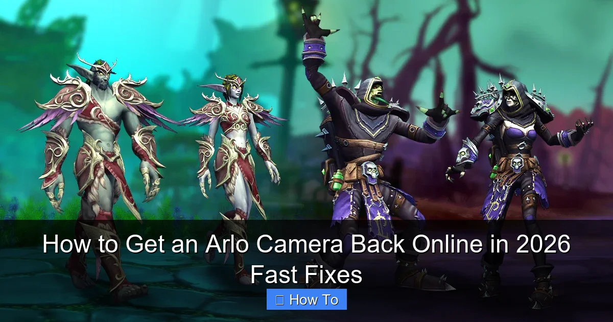 How to Get an Arlo Camera Back Online in 2026 Fast Fixes