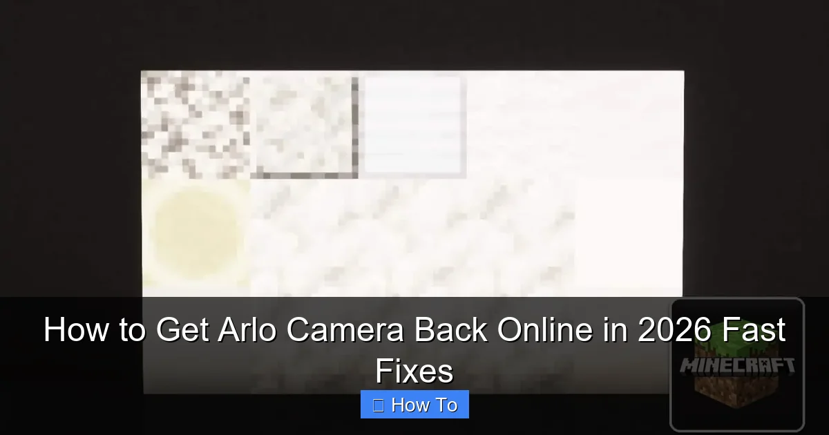 How to Get Arlo Camera Back Online in 2026 Fast Fixes