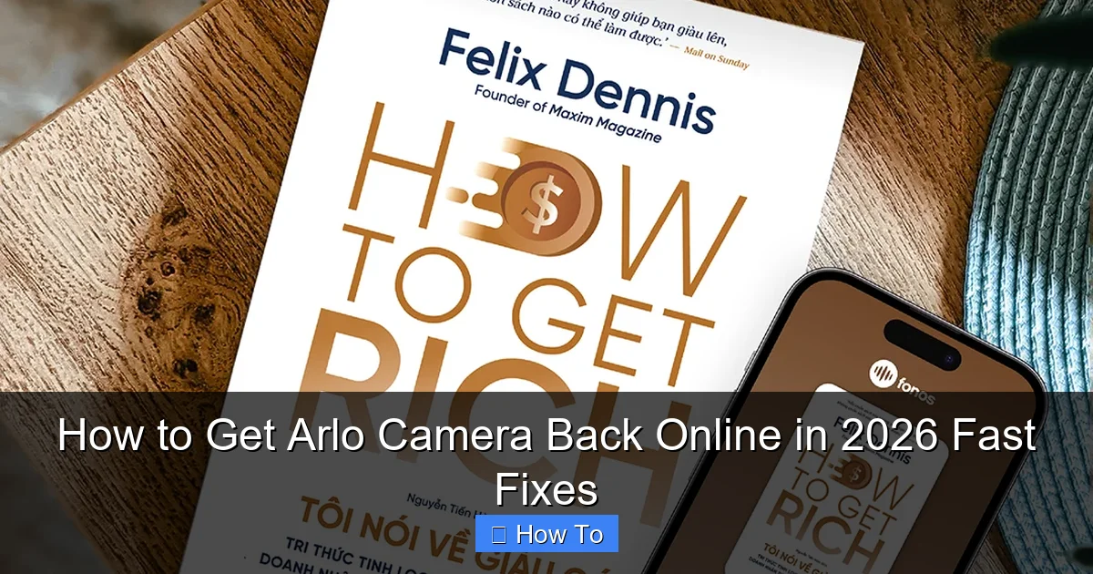 How to Get Arlo Camera Back Online in 2026 Fast Fixes