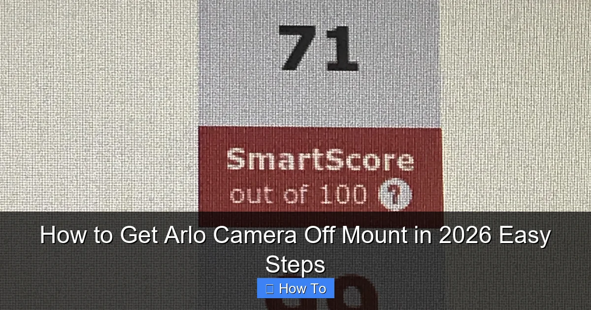 How to Get Arlo Camera Off Mount in 2026 Easy Steps