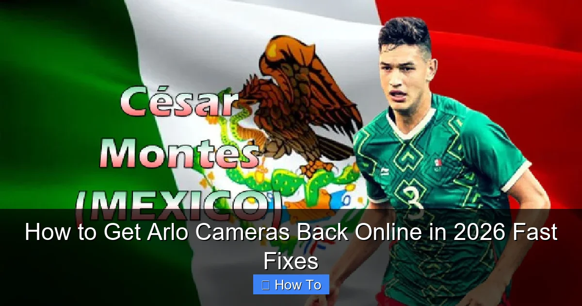 How to Get Arlo Cameras Back Online in 2026 Fast Fixes