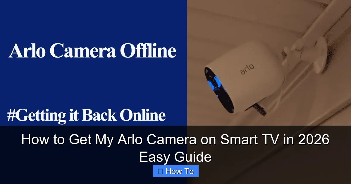 How to Get My Arlo Camera on Smart TV in 2026 Easy Guide