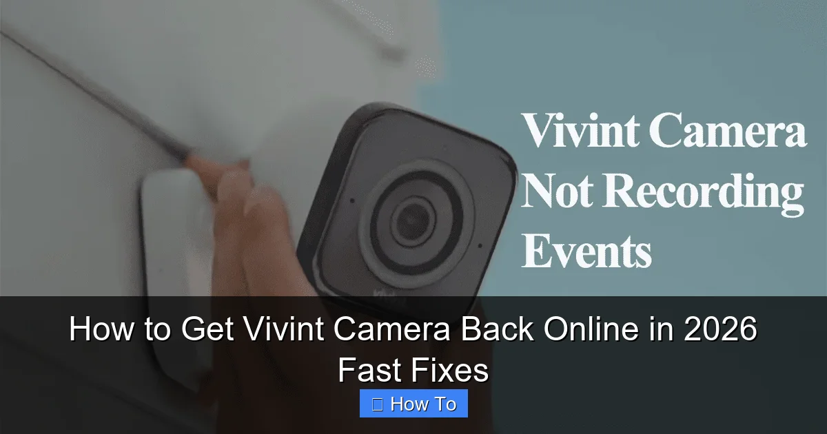 How to Get Vivint Camera Back Online in 2026 Fast Fixes