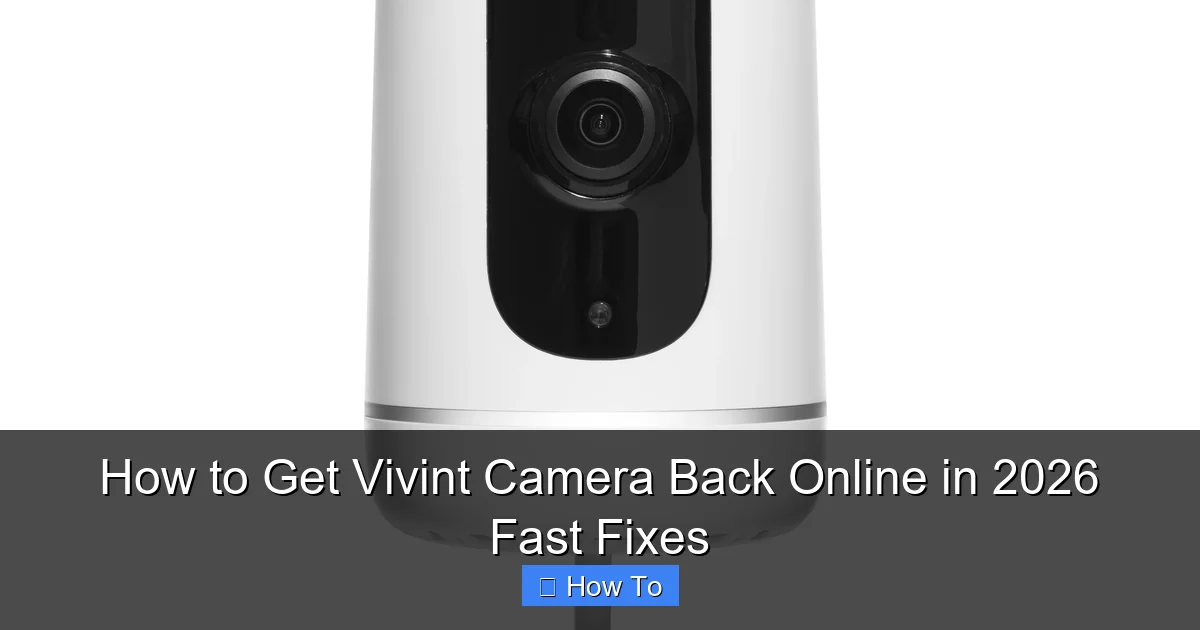 How to Get Vivint Camera Back Online in 2026 Fast Fixes