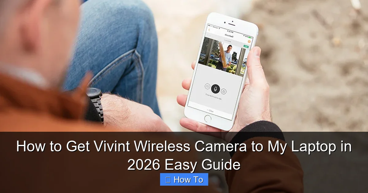 How to Get Vivint Wireless Camera to My Laptop in 2026 Easy Guide
