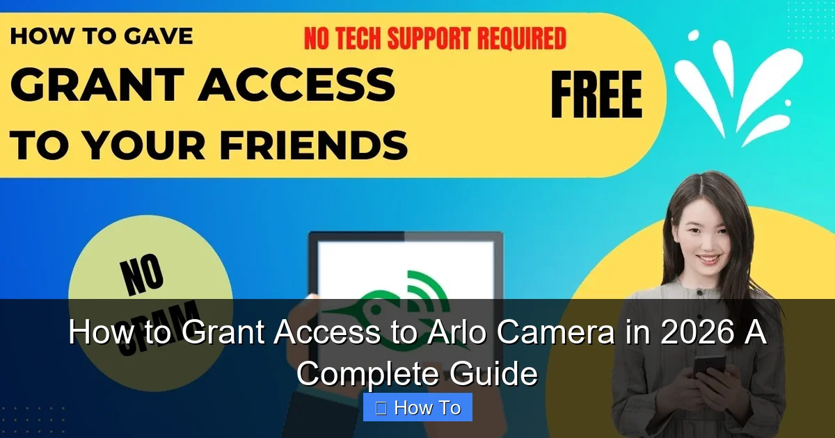 How to Grant Access to Arlo Camera in 2026 A Complete Guide