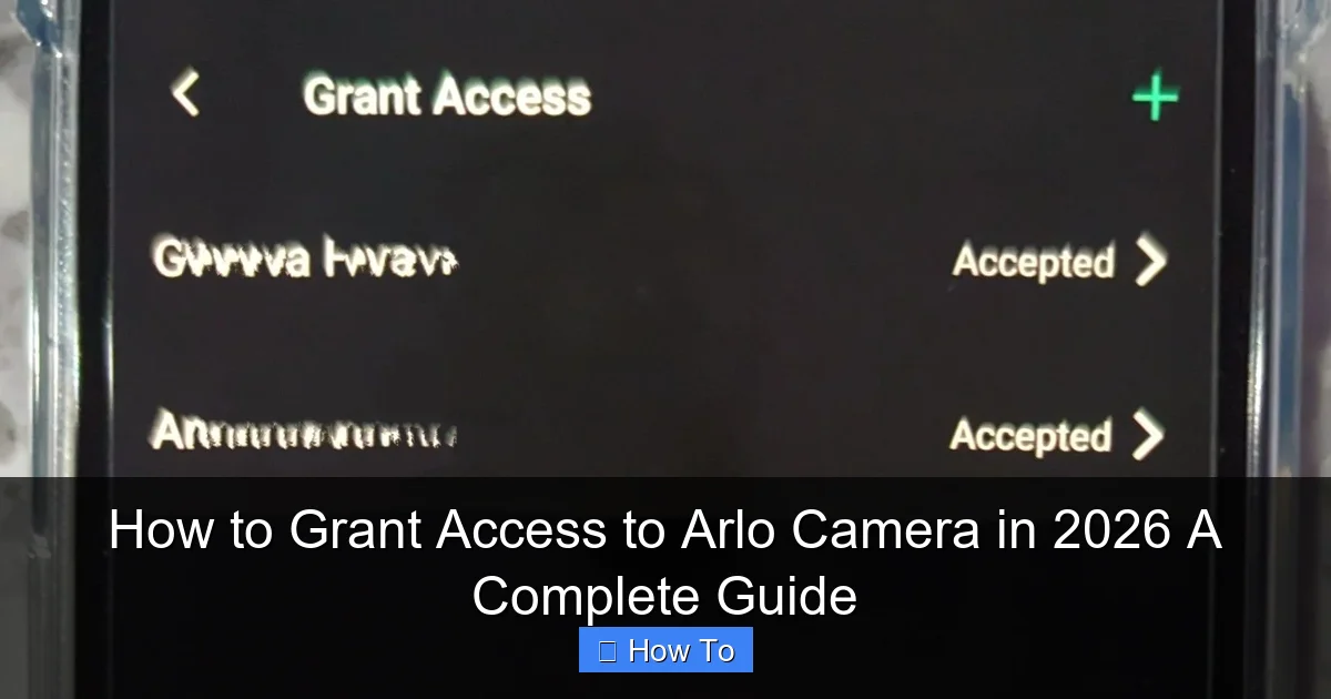 How to Grant Access to Arlo Camera in 2026 A Complete Guide