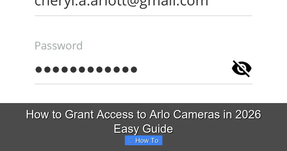 How to Grant Access to Arlo Cameras in 2026 Easy Guide
