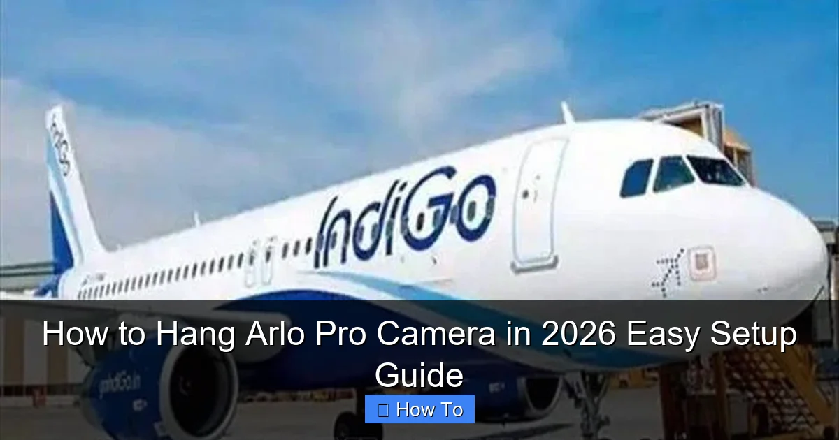 How to Hang Arlo Pro Camera in 2026 Easy Setup Guide