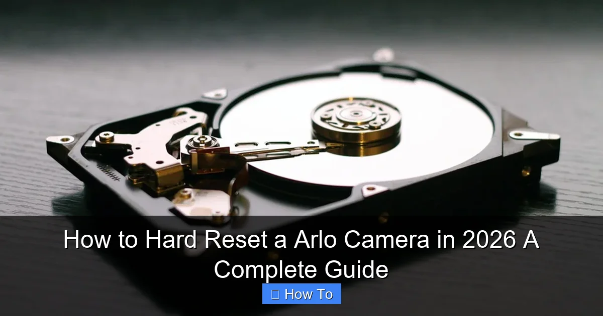 How to Hard Reset a Arlo Camera in 2026 A Complete Guide