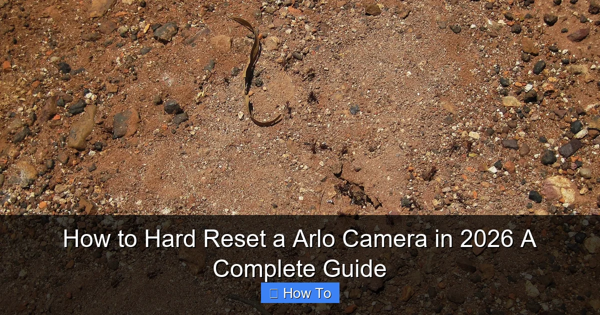How to Hard Reset a Arlo Camera in 2026 A Complete Guide