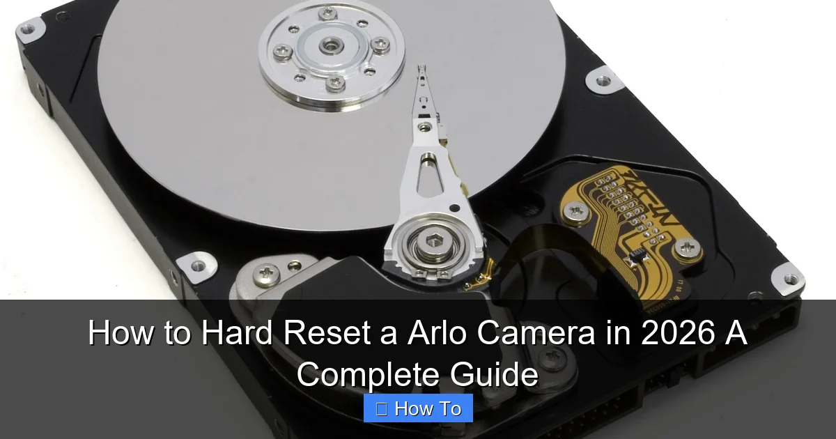 How to Hard Reset a Arlo Camera in 2026 A Complete Guide