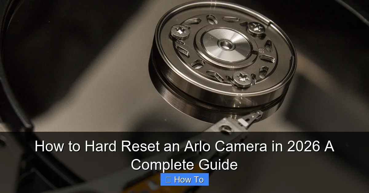 How to Hard Reset an Arlo Camera in 2026 A Complete Guide