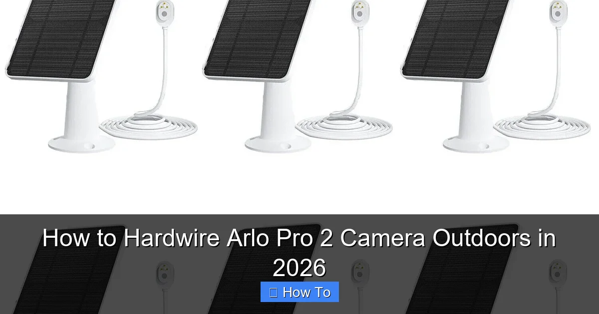 How to Hardwire Arlo Pro 2 Camera Outdoors in 2026