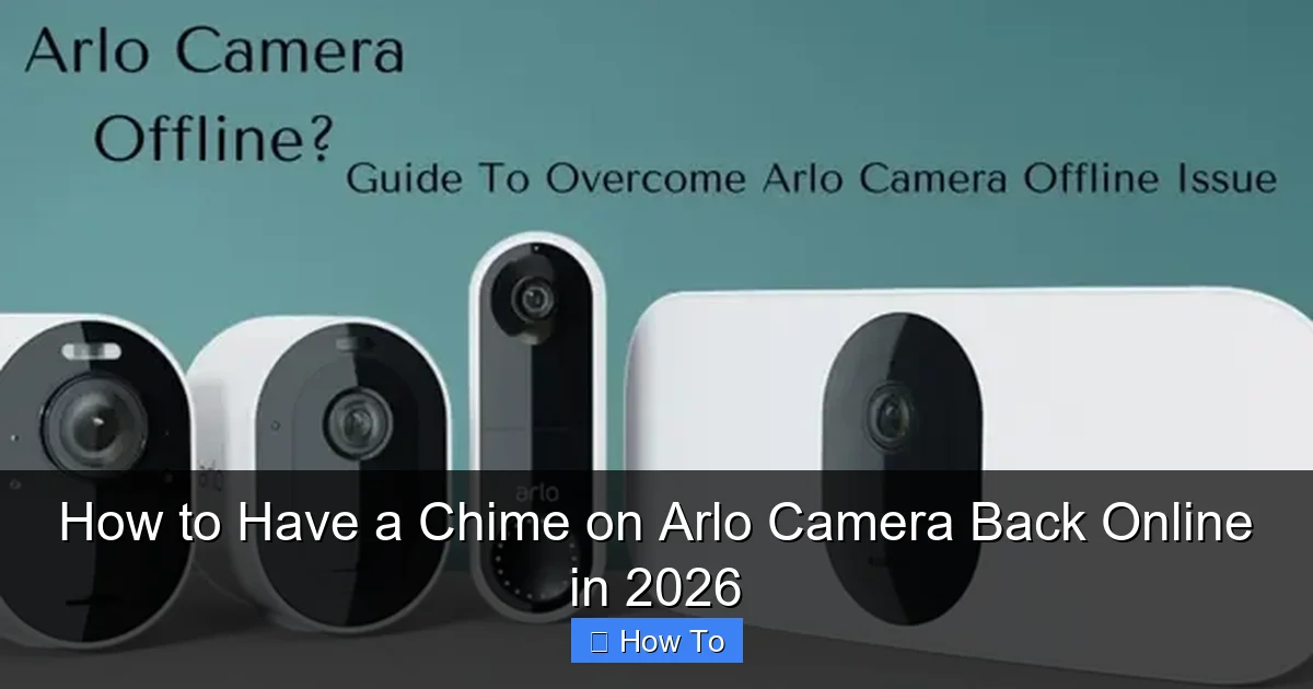 How to Have a Chime on Arlo Camera Back Online in 2026