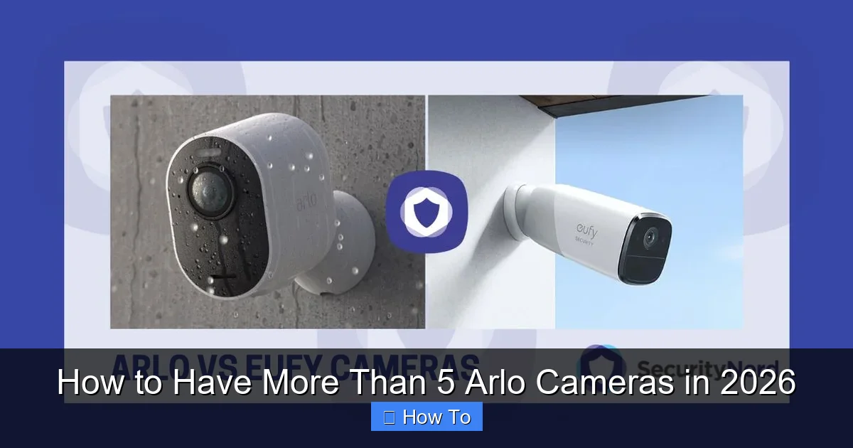 How to Have More Than 5 Arlo Cameras in 2026