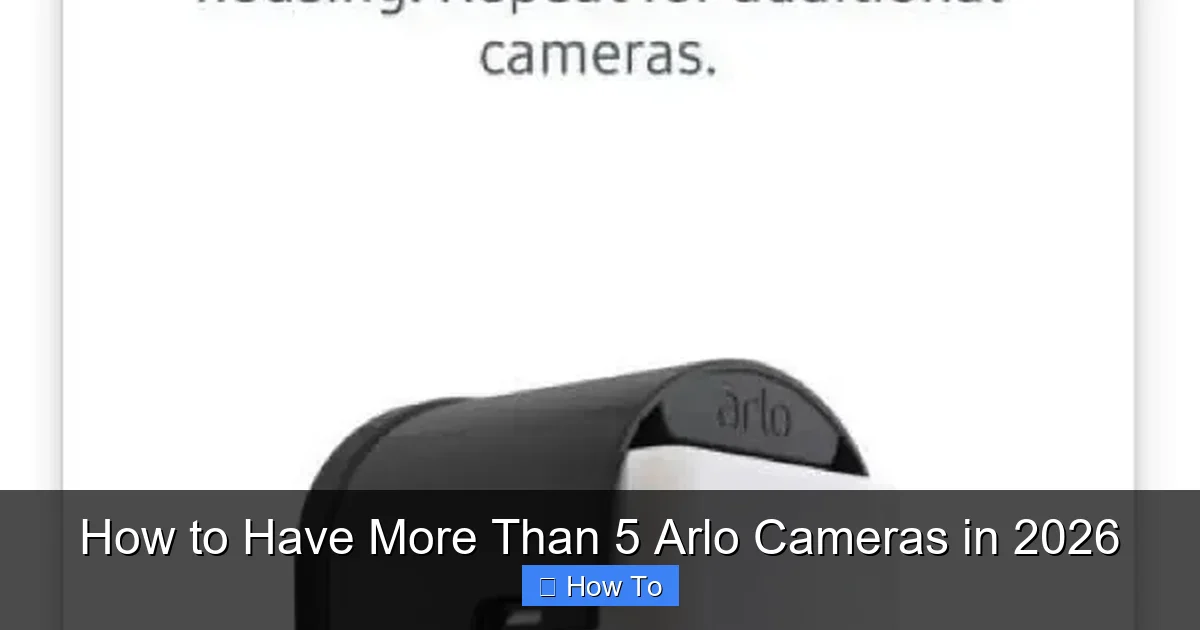 How to Have More Than 5 Arlo Cameras in 2026