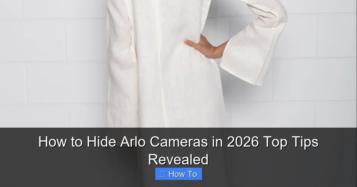 How to Hide Arlo Cameras in 2026 Top Tips Revealed