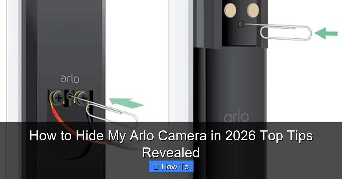 How to Hide My Arlo Camera in 2026 Top Tips Revealed