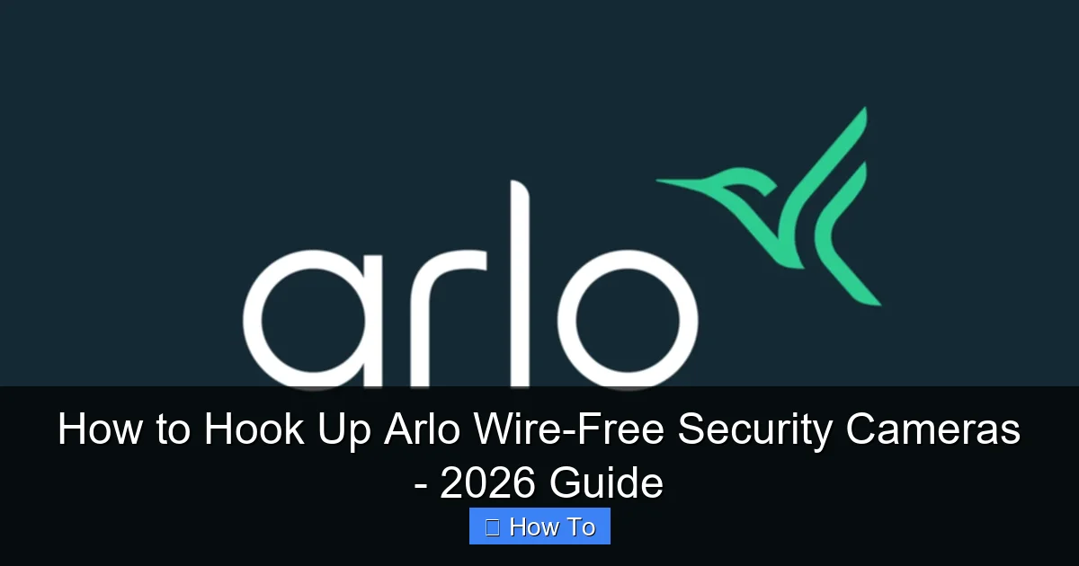 How to Hook Up Arlo Wire-Free Security Cameras - 2026 Guide
