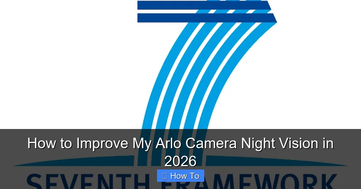 How to Improve My Arlo Camera Night Vision in 2026