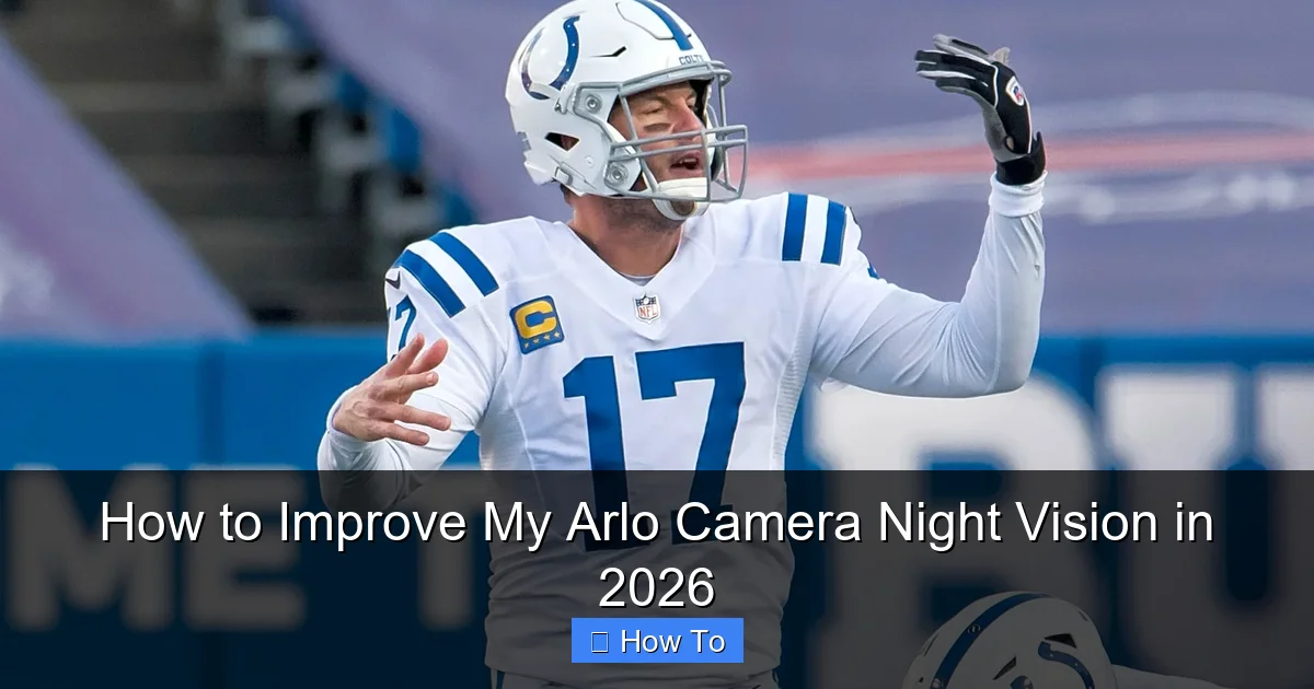 How to Improve My Arlo Camera Night Vision in 2026