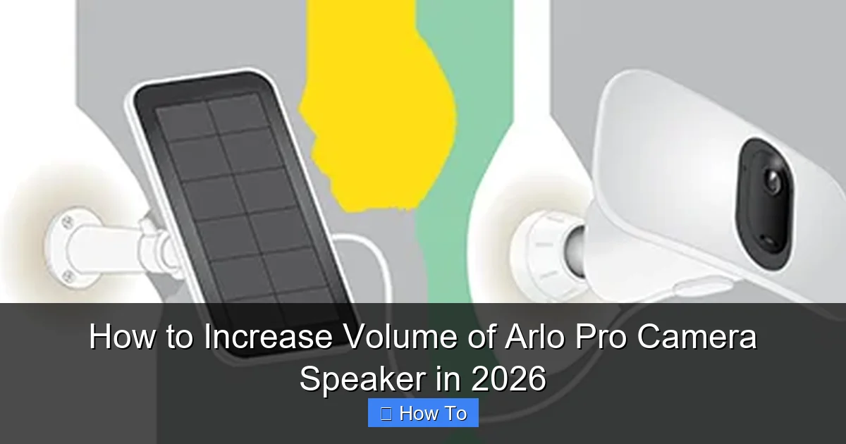 How to Increase Volume of Arlo Pro Camera Speaker in 2026