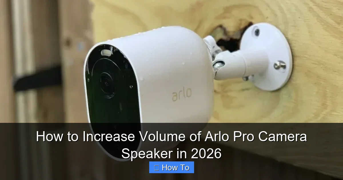 How to Increase Volume of Arlo Pro Camera Speaker in 2026