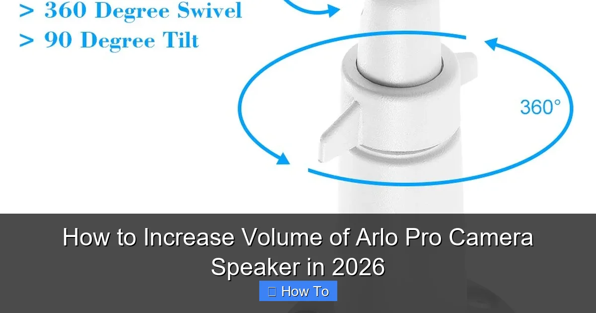 How to Increase Volume of Arlo Pro Camera Speaker in 2026