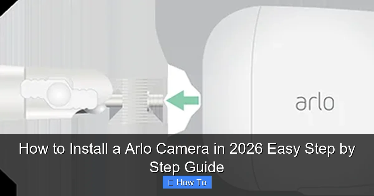 How to Install a Arlo Camera in 2026 Easy Step by Step Guide