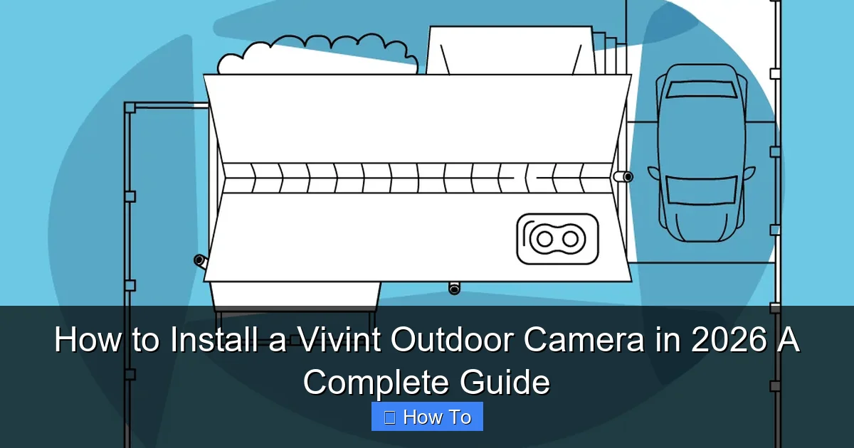 How to Install a Vivint Outdoor Camera in 2026 A Complete Guide