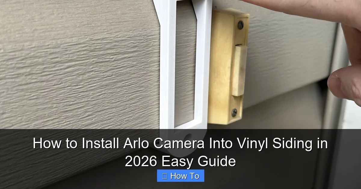 How to Install Arlo Camera Into Vinyl Siding in 2026 Easy Guide
