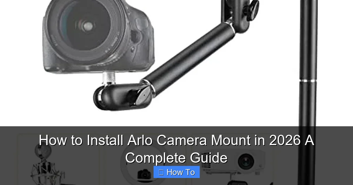 How to Install Arlo Camera Mount in 2026 A Complete Guide